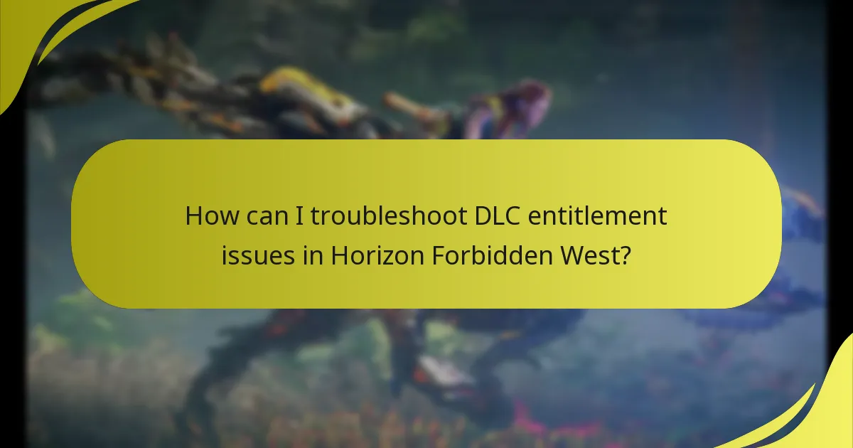 How can I troubleshoot DLC entitlement issues in Horizon Forbidden West?