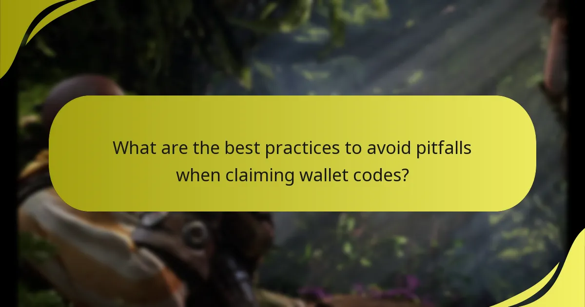 What are the best practices to avoid pitfalls when claiming wallet codes?