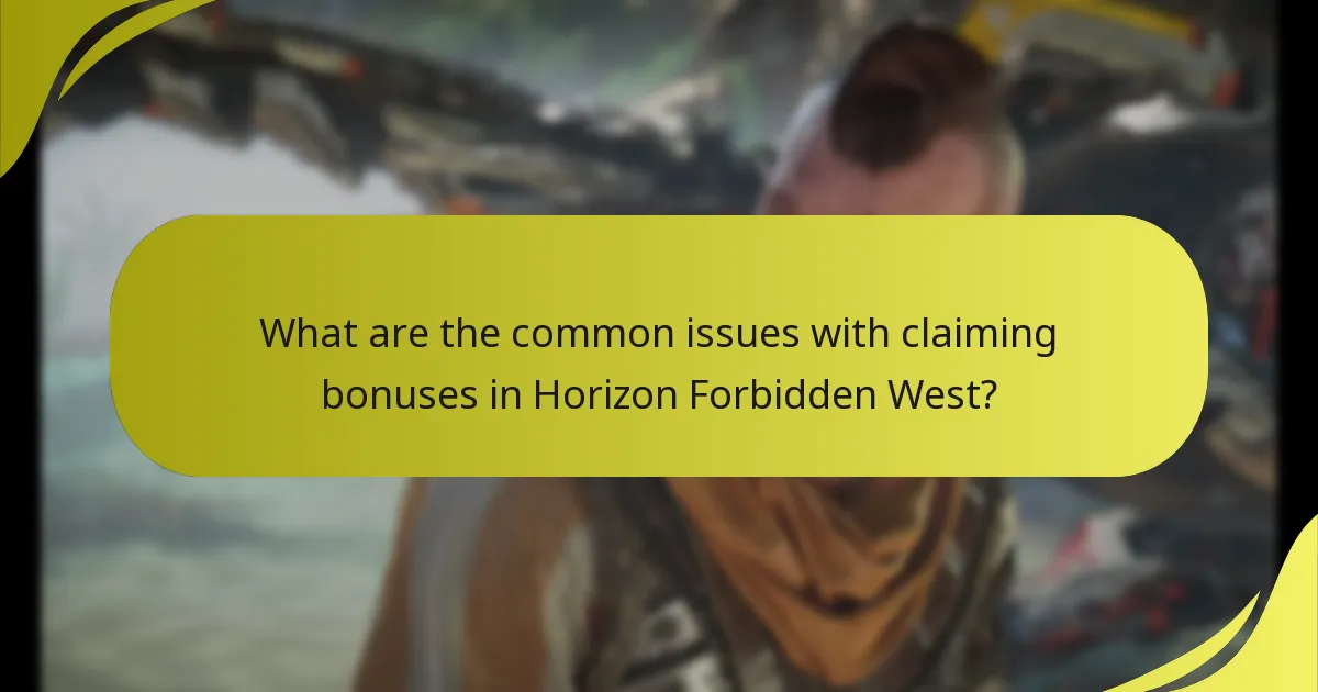 What are the common pitfalls when claiming bonuses in Horizon Forbidden West?