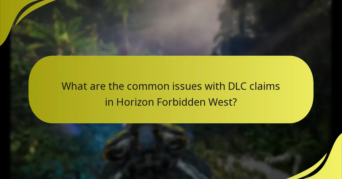What are the common pitfalls when claiming DLC for Horizon Forbidden West?